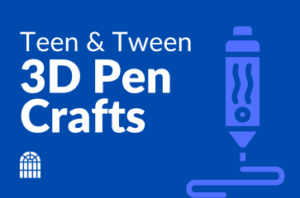 Teen & Tween 3D Pen Crafts