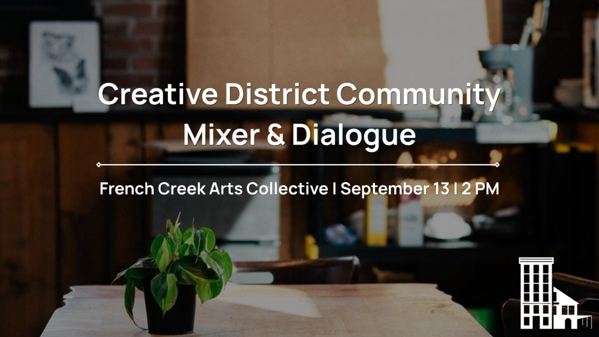 Creative District Community Mixer & Dialogue